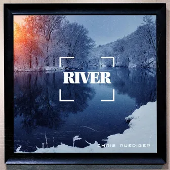 River by Chris Ruediger