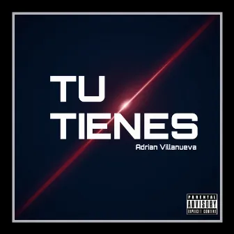 Tu Tienes by Adrian Villanueva