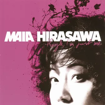 Though, I'm Just Me by Maia Hirasawa