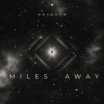 Miles Away by HRTBRKN