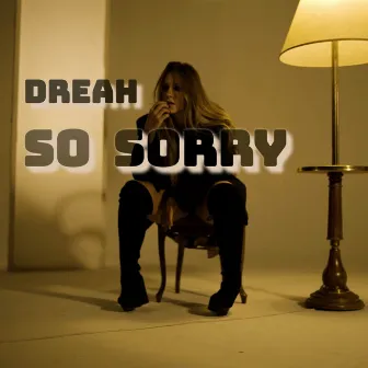 SO SORRY by Dreah