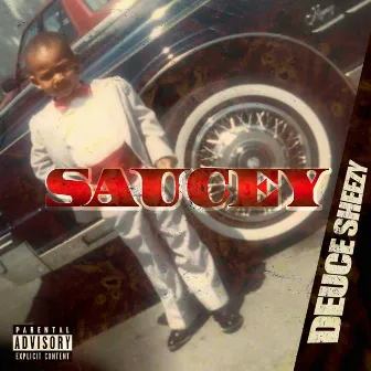 Saucey by Deuce Sheezy