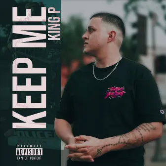 Keep Me by King P