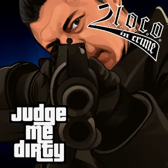 Judge Me Dirty by 2.L.O.C.O. In Crime