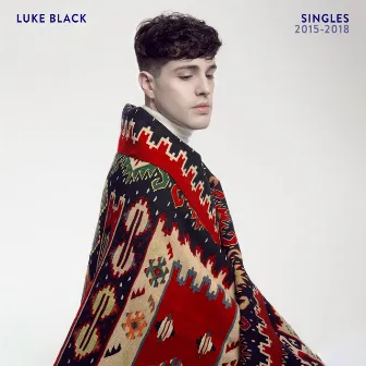 Singles 2015 - 2018 by Luke Black