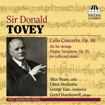 Tovey: Cello Concerto / Air / Elegiac Variations by Alice Neary