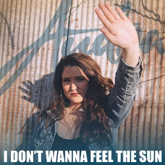 I Don't Wanna Feel The Sun by Audra McLaughlin