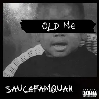 Old Me by SauceFamQuan