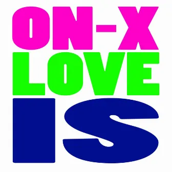 Love Is (Extended Edit) by On-X