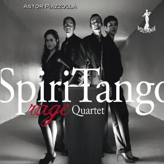 Piazzolla: Rage by SpiriTango Quartet