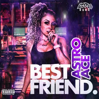 BestFriend by Astro Ace