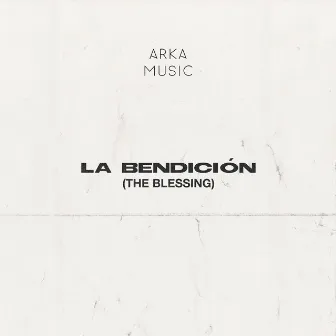 La Bendición by Arka Music