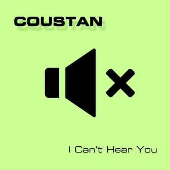 I Can't Hear You by Coustan