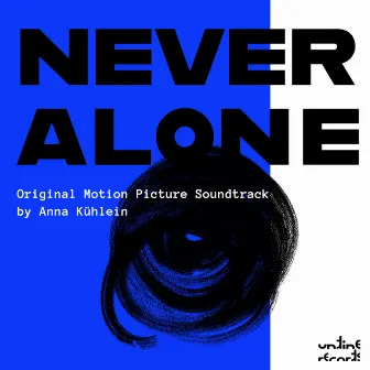 Never Alone (Original Motion Picture Soundtrack) by Anna Kühlein