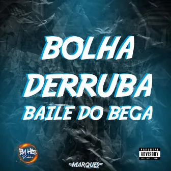 Bolha Derruba Baile do Bega by DJ MARQUES 011