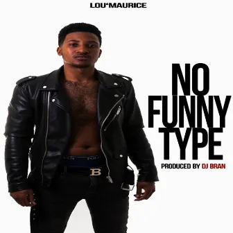 No Funny Type by Lou'maurice