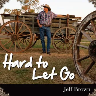 Hard To Let Go by Jeff Brown