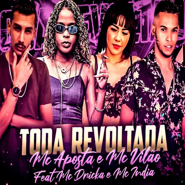 Toda Revoltada (feat. Mc Dricka & Mc India)