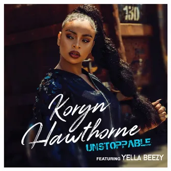 Unstoppable (feat. Yella Beezy) by Koryn Hawthorne