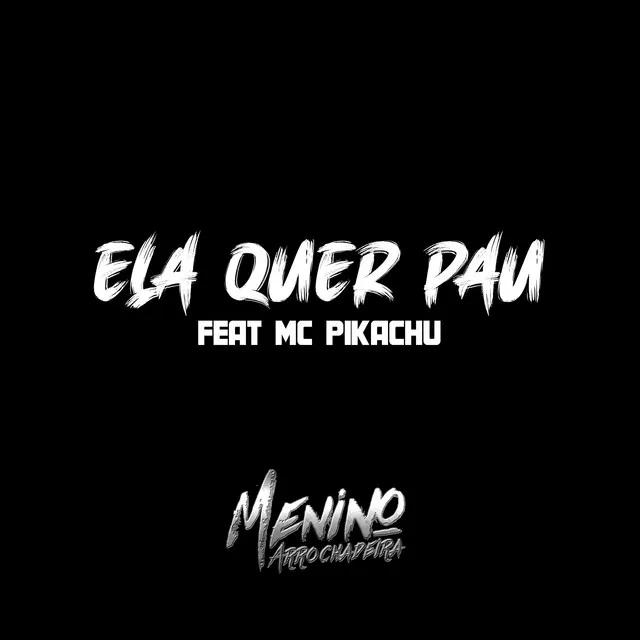 Ela Quer Pau (feat. Mc Pikachu)