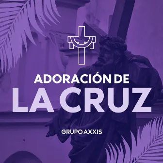 Adoración de la Cruz by Grupo AXXIS