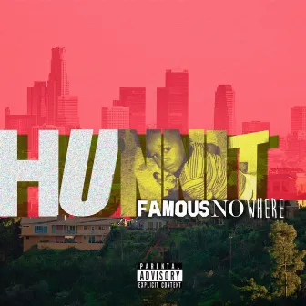 Famous No Where by Hunnit