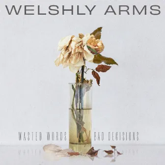 Wasted Words & Bad Decisions by Welshly Arms