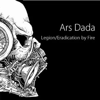 Legion / Eradication by Fire by Ars Dada