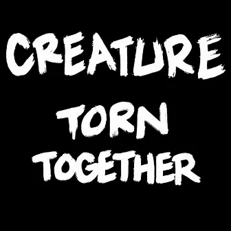 Torn Together by Creature