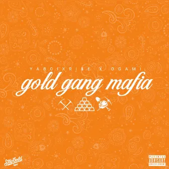 Gold Gang Mafia by Yaboixri$e