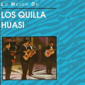 Lo Mejor De Los Quilla Huasi by Los Cantores De Quilla Huasi