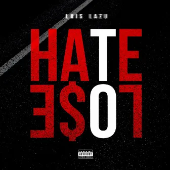 Hate to Lose by Luis Lazu