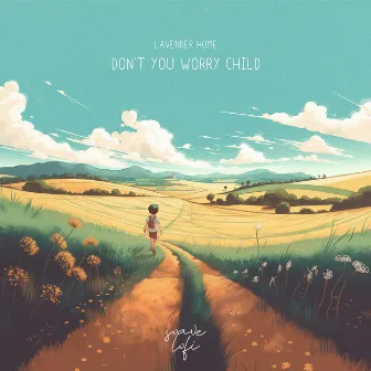 Don't You Worry Child by lavender home