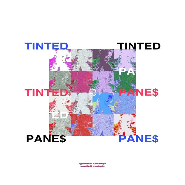 TINTED PANE$ (P.W.F)