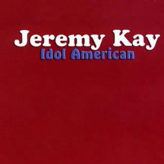 Idol American by Jeremy Kay