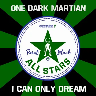 I Can Only Dream by One Dark Martian