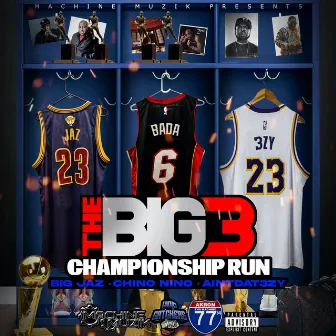 The Big 3: Championship Run! by AintDat3zy