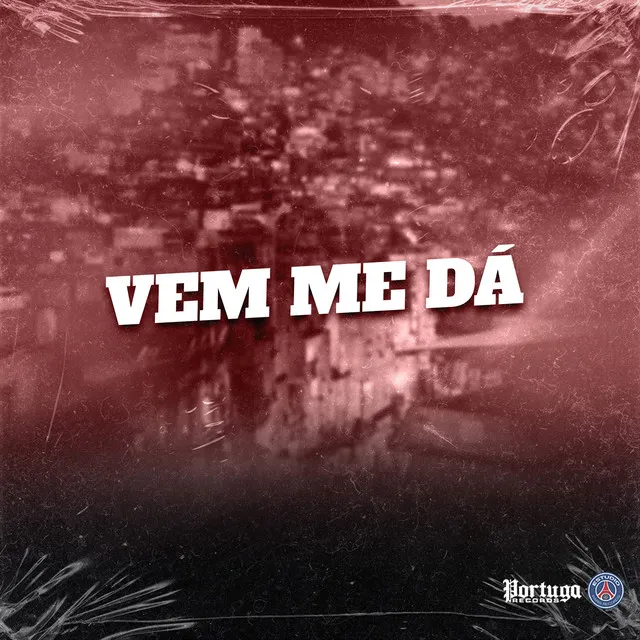 VEM ME DÁ