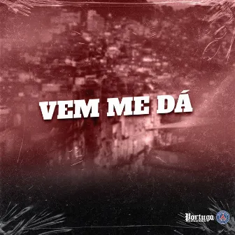 VEM ME DÁ by Mc DL