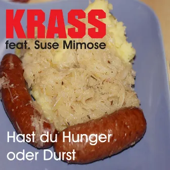 Hast du Hunger oder Durst by Krass