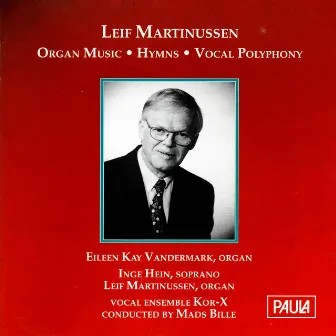 Leif Martinussen: Organ Music - Hymns - Vocal Polyphony by Mads Bille