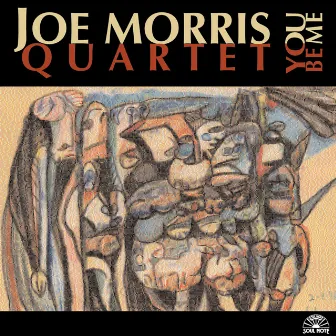 You Be Me by Joe Morris Quartet