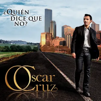 ¿Quién Dice Que No? by Oscar Cruz