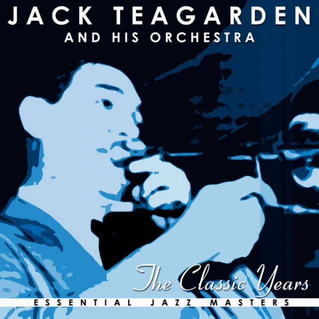 The Classic Years Of Jack Teagarden