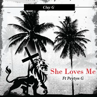 She Loves Me by Clay G