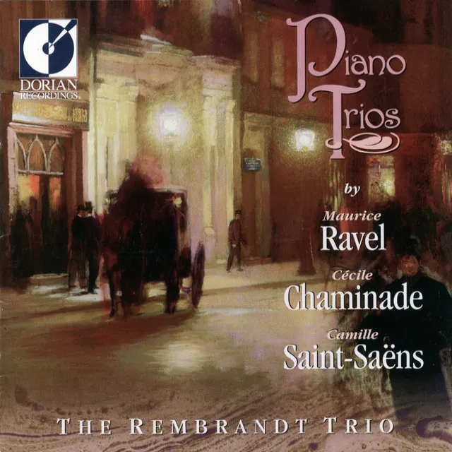 Chaminade, C.: Piano Trio No. 1 / Saint-Saens, C.: Piano Trio No. 1 / Ravel, M.: Piano Trio in A Minor (The Rembrandt)