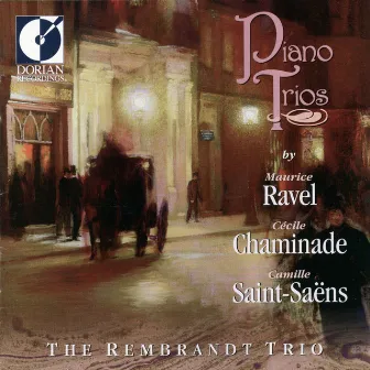 Chaminade, C.: Piano Trio No. 1 / Saint-Saens, C.: Piano Trio No. 1 / Ravel, M.: Piano Trio in A Minor (The Rembrandt) by The Rembrandt Trio