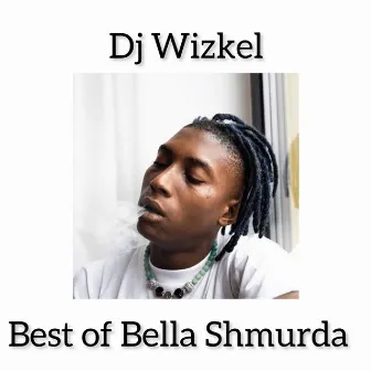 Best of Bella Shmurda by Dj Wizkel