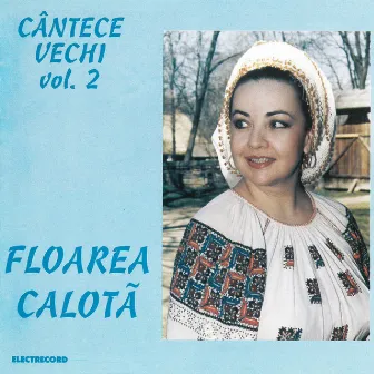 Cântece vechi, Vol. 2 by Floarea Calotă