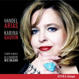 Handel Arias: Karina Gauvin by Alexander Weimann